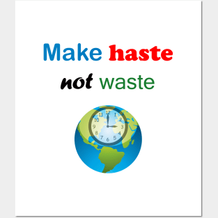 Make Haste Not Waste Posters and Art